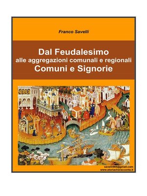 cover image of Dal Feudalesimo alle aggregazioni comunali e regionali--Comuni e Signorie